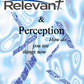 You Are Relevant & Perception